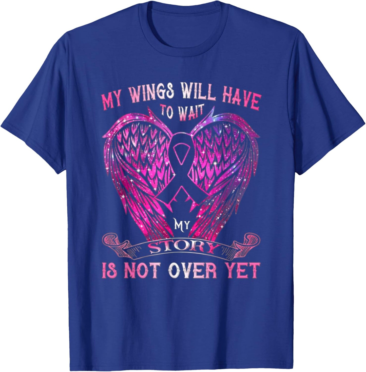 My Wings Will Have To Wait My Story Is Not Over Yet T-Shirt - T-Shirt | Royal