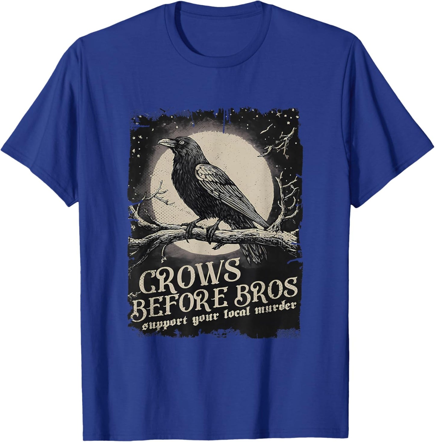 Crows Before Bros Support Your Local Murder Moon Raven T-Shirt - T-Shirt | Royal