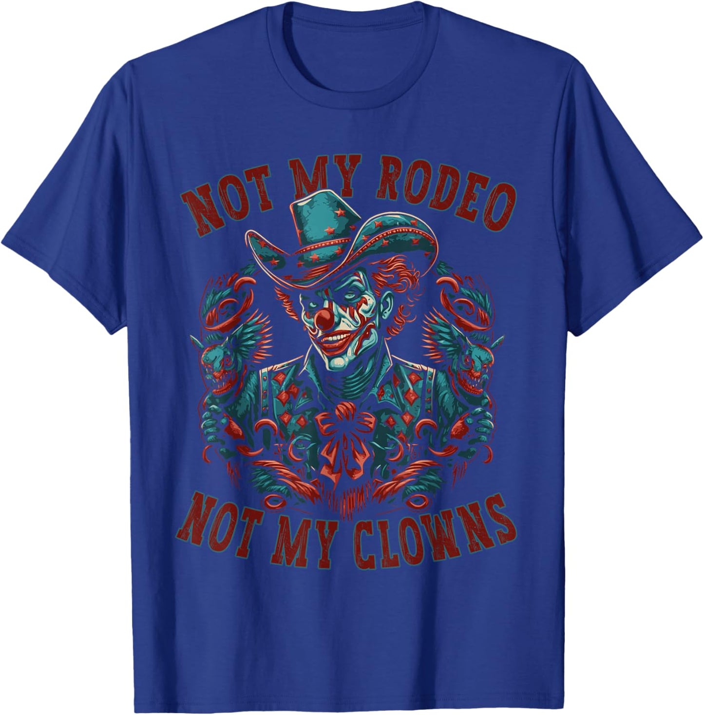 Not My Rodeo Not My Clowns Bull Rider Western Cowboy T-Shirt - T-Shirt | Royal