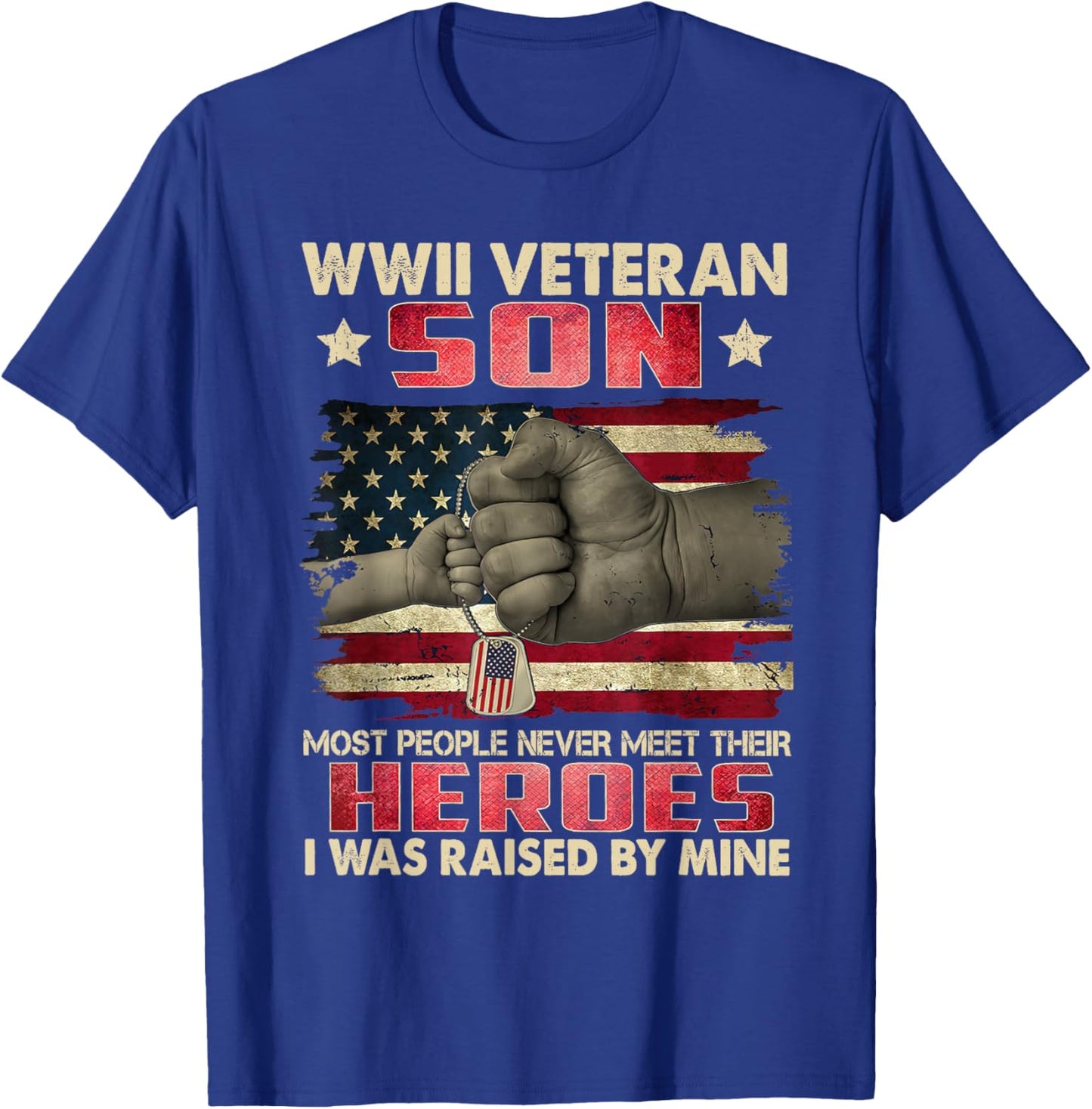 WWII Veteran Son I Was Raised By Mine My Hero Father's Day T-Shirt - T-Shirt | Royal