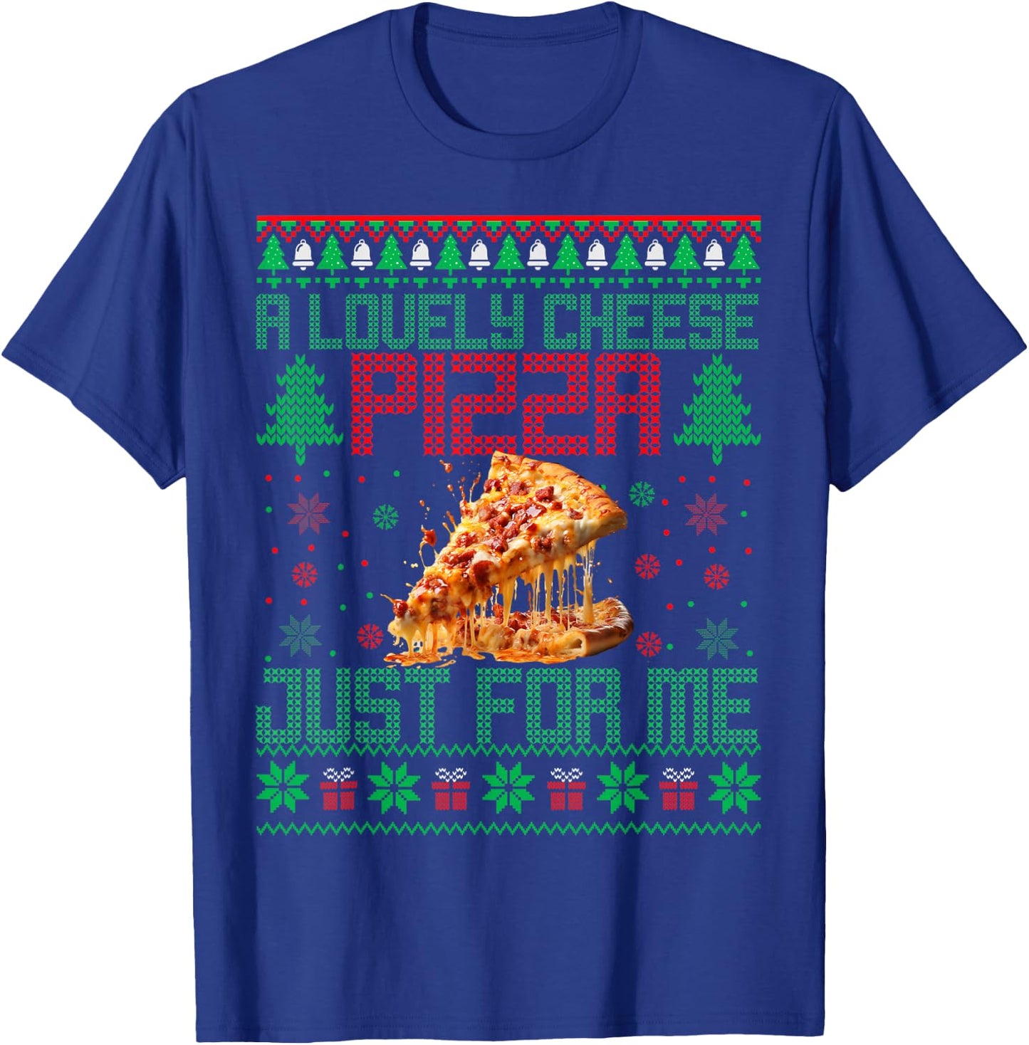 Home A Lovely Cheese Pizza Just For Me Alone Christmas Xmas T-Shirt - T-Shirt | Royal
