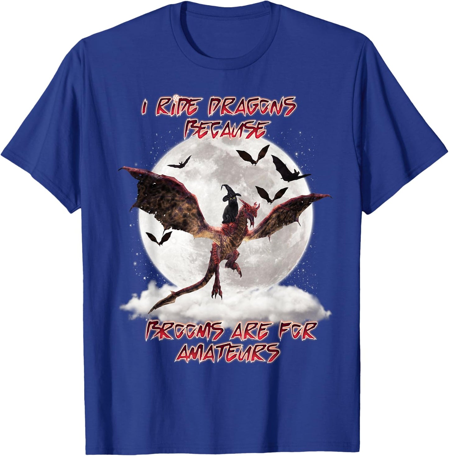 Cat I Ride Dragons Brooms Are For Amateurs Halloween T-Shirt - T-Shirt | Royal
