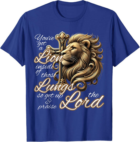 You've Got a Lion Inside of Those Lungs Christian Religious T-Shirt - T-Shirt | Royal