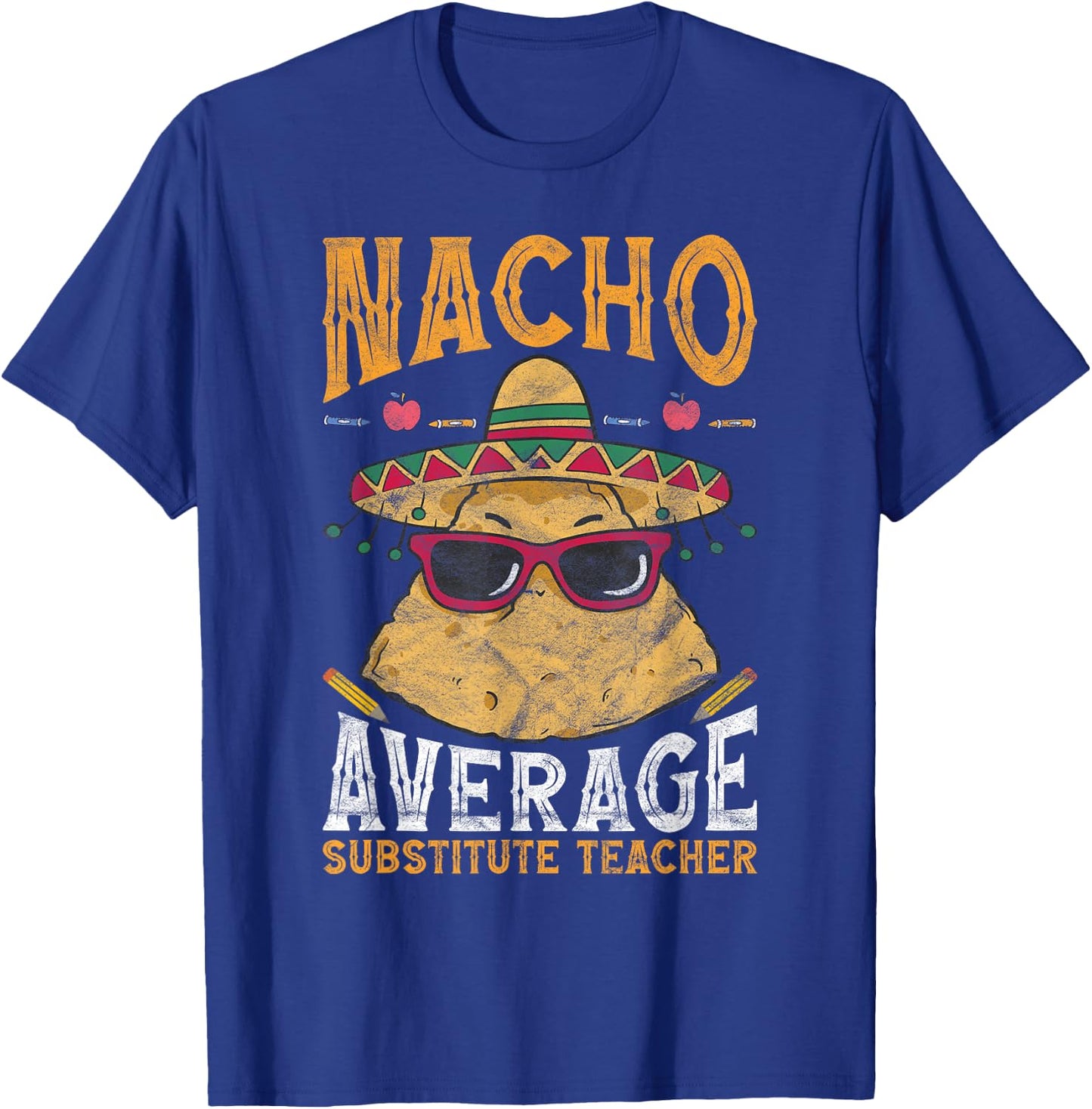 Substitute Teacher Nacho Average Substitute Teacher T-Shirt - T-Shirt | Royal