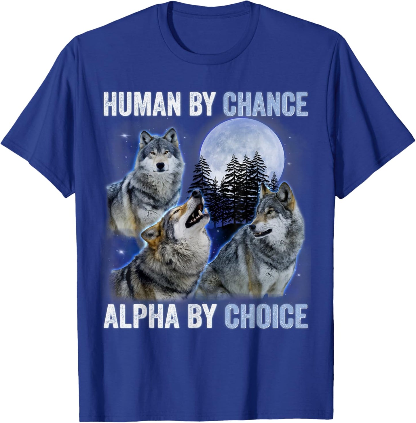 Human By Chance Alpha By Choice Alpha Wolf Women T-Shirt - T-Shirt | Royal