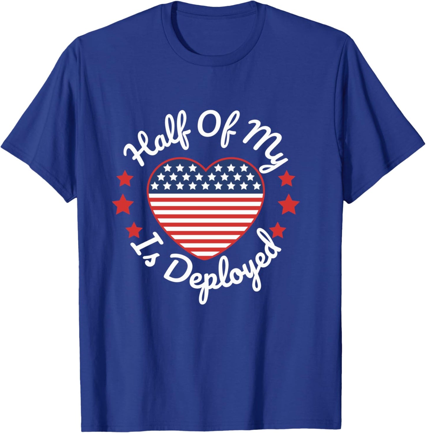 Half Of My Heart Is Deployed Deployment Gift Wife Mother T-Shirt - T-Shirt | Royal