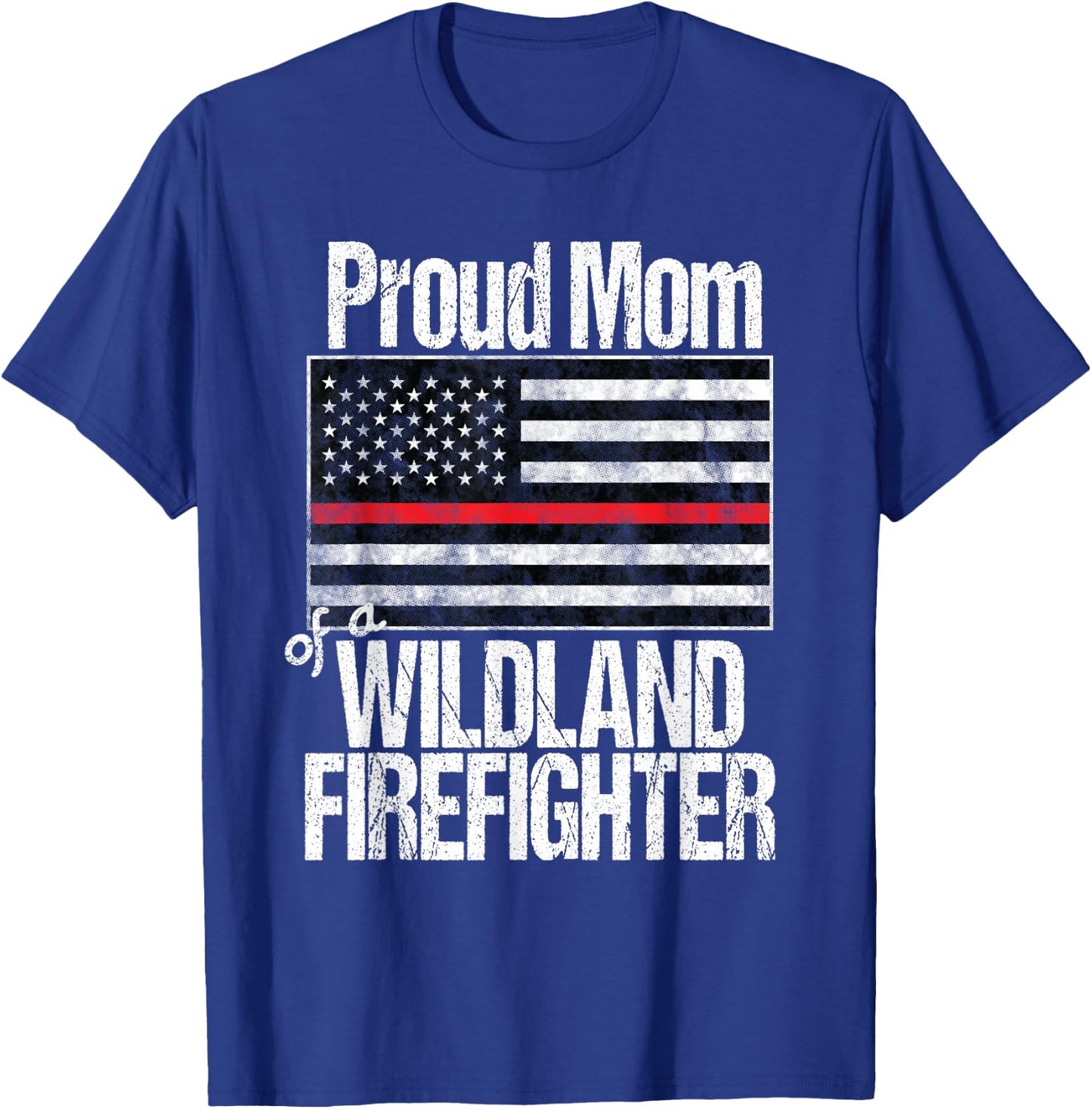 Red Line Flag - Proud Mom of a Wildland Firefighter T-Shirt - T-Shirt | Royal