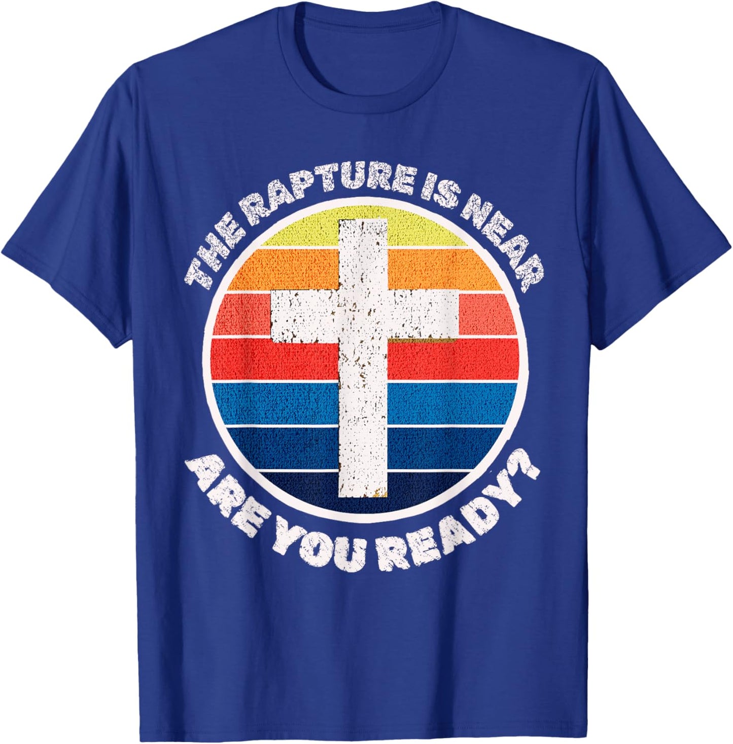 The Rapture is Near Jesus is Coming Are You Ready Prophecy T-Shirt - T-Shirt | Royal