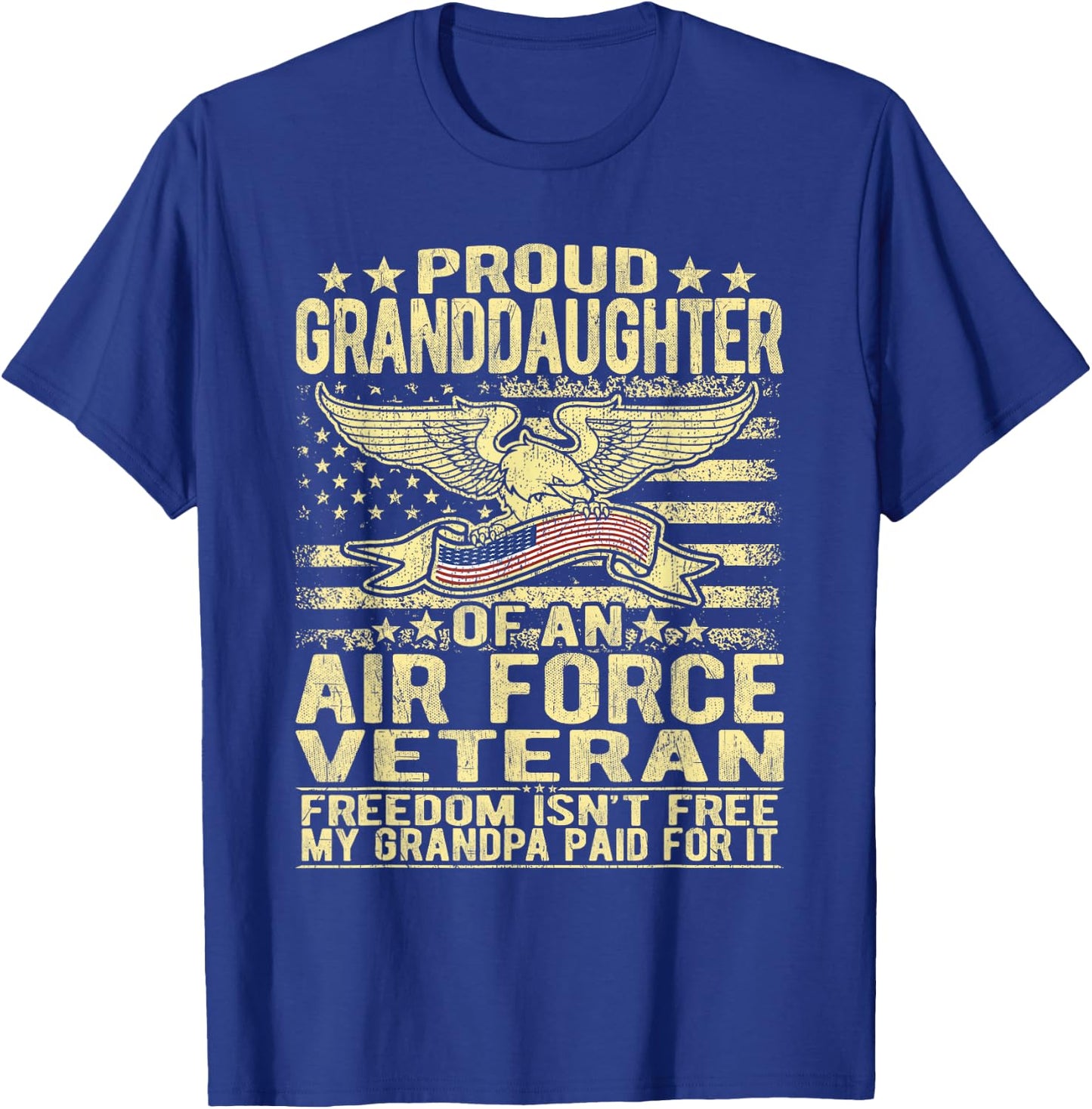 Proud Granddaughter Of Air Force Veteran Freedom Isn't Free T-Shirt - T-Shirt | Royal