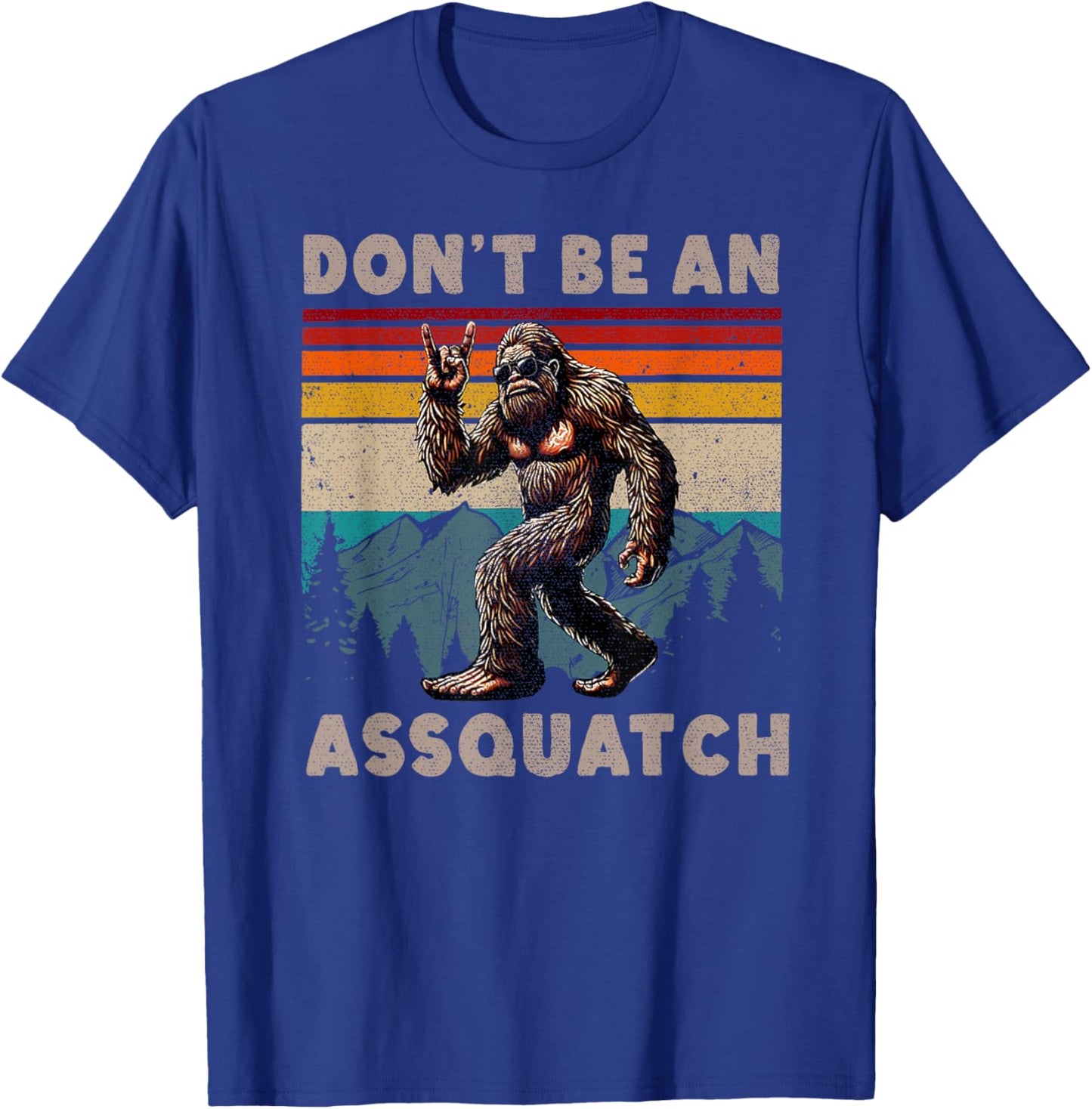 Don't Be An Assquatch Outdoor Sasquatch Funny Bigfoot T-Shirt - T-Shirt | Royal
