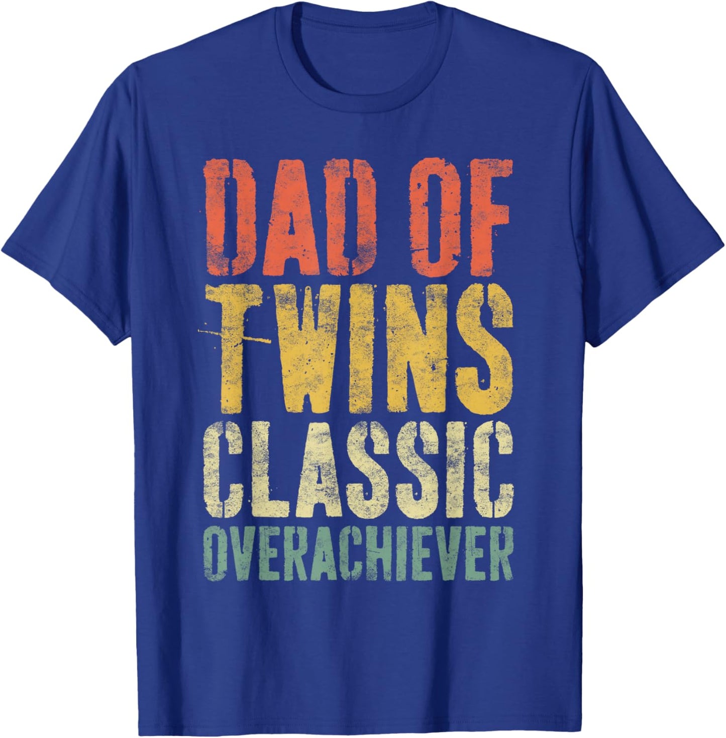Dad Of Twins Classic Overachiever Shirt Men Fathers Day T-Shirt - T-Shirt | Royal