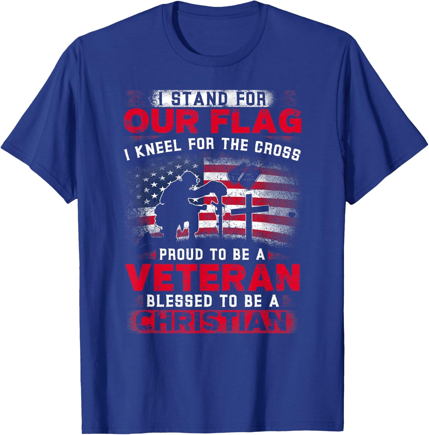I Stand For Our Flag I Kneel For The Cross Proud Veteran T-Shirt - T-Shirt | Royal