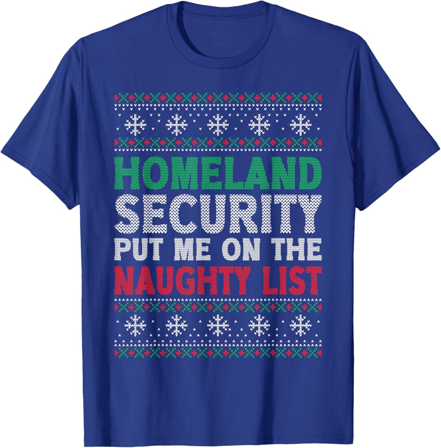 Homeland Security Put Me On Naughty List Ugly Christmas T-Shirt - T-Shirt | Royal