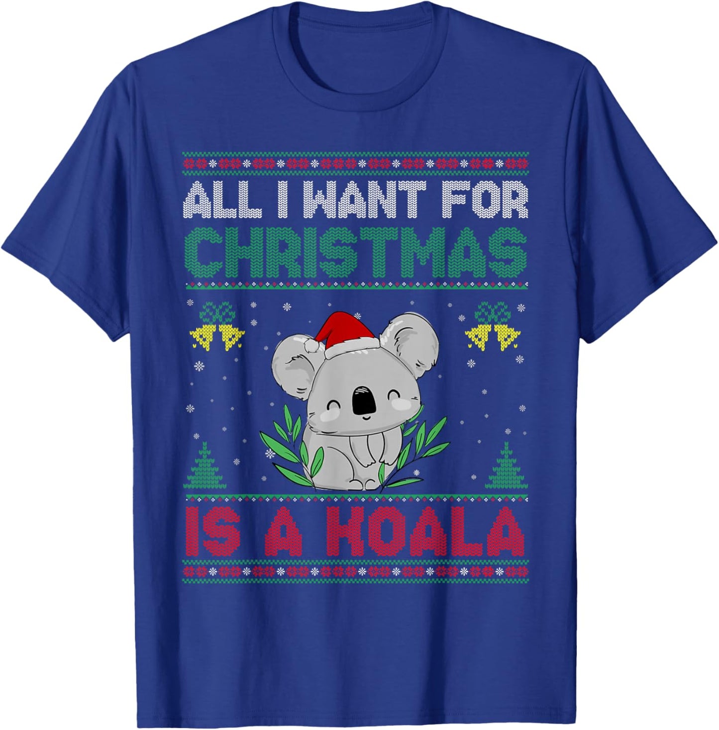 All I Want For Christmas Is A Koala Ugly Sweater T-Shirt - T-Shirt | Royal