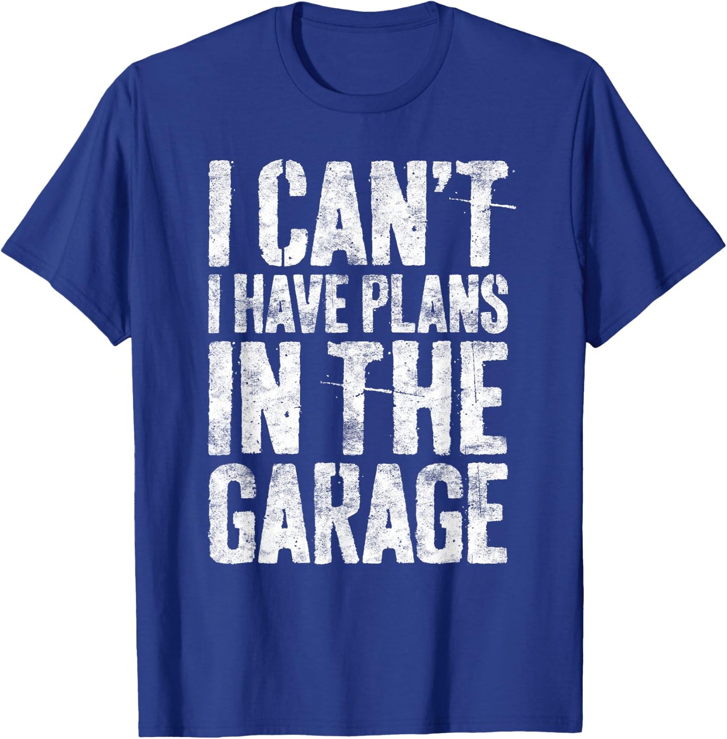 I Can't I Have Plans In The Garage Shirt Men Mechanic Dad T-Shirt - T-Shirt | Royal