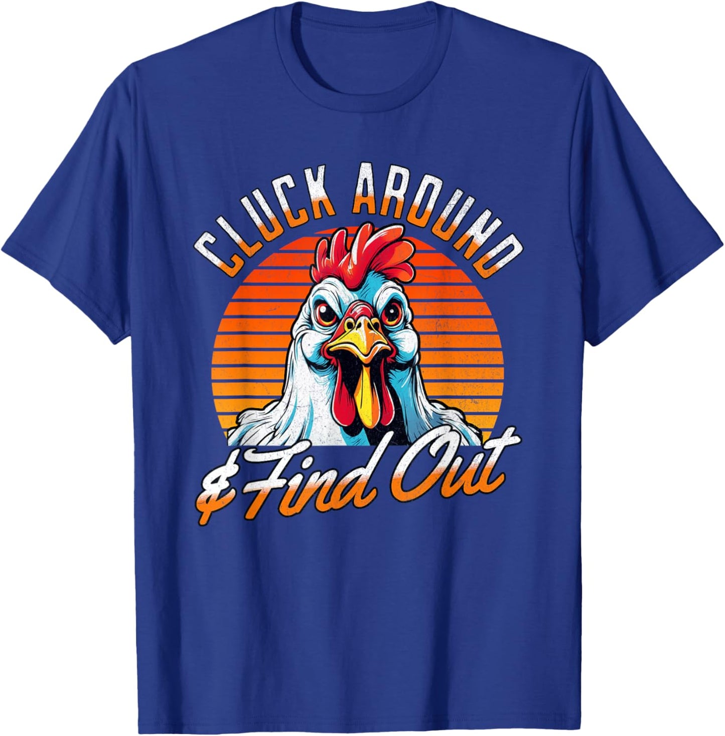Angry Chicken "Cluck Around And Find Out" Funny Saying Retro T-Shirt - T-Shirt | Royal
