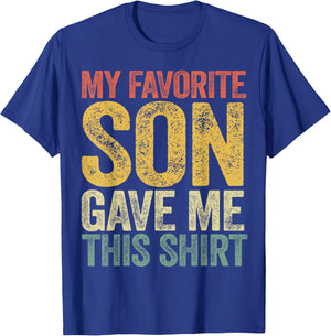 My Favorite Son Gave Me This Shirt Funny Mom Dad Parents T-Shirt - T-Shirt | Royal
