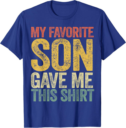 My Favorite Son Gave Me This Shirt Funny Mom Dad Parents T-Shirt - T-Shirt | Royal