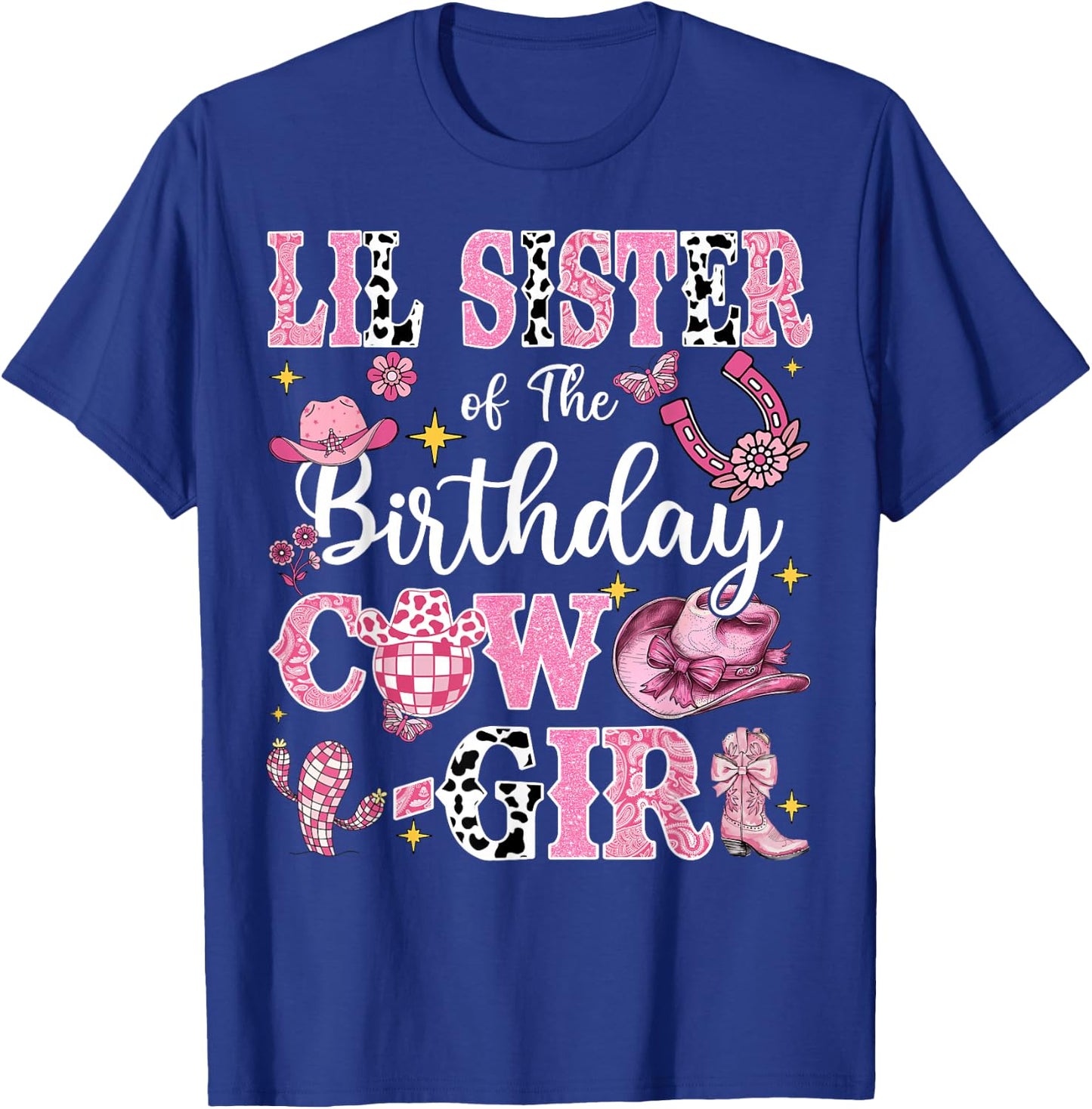 Lil Sister Of The Birthday Cow-Girl Rodeo Lil Sister Bday T-Shirt - T-Shirt | Royal