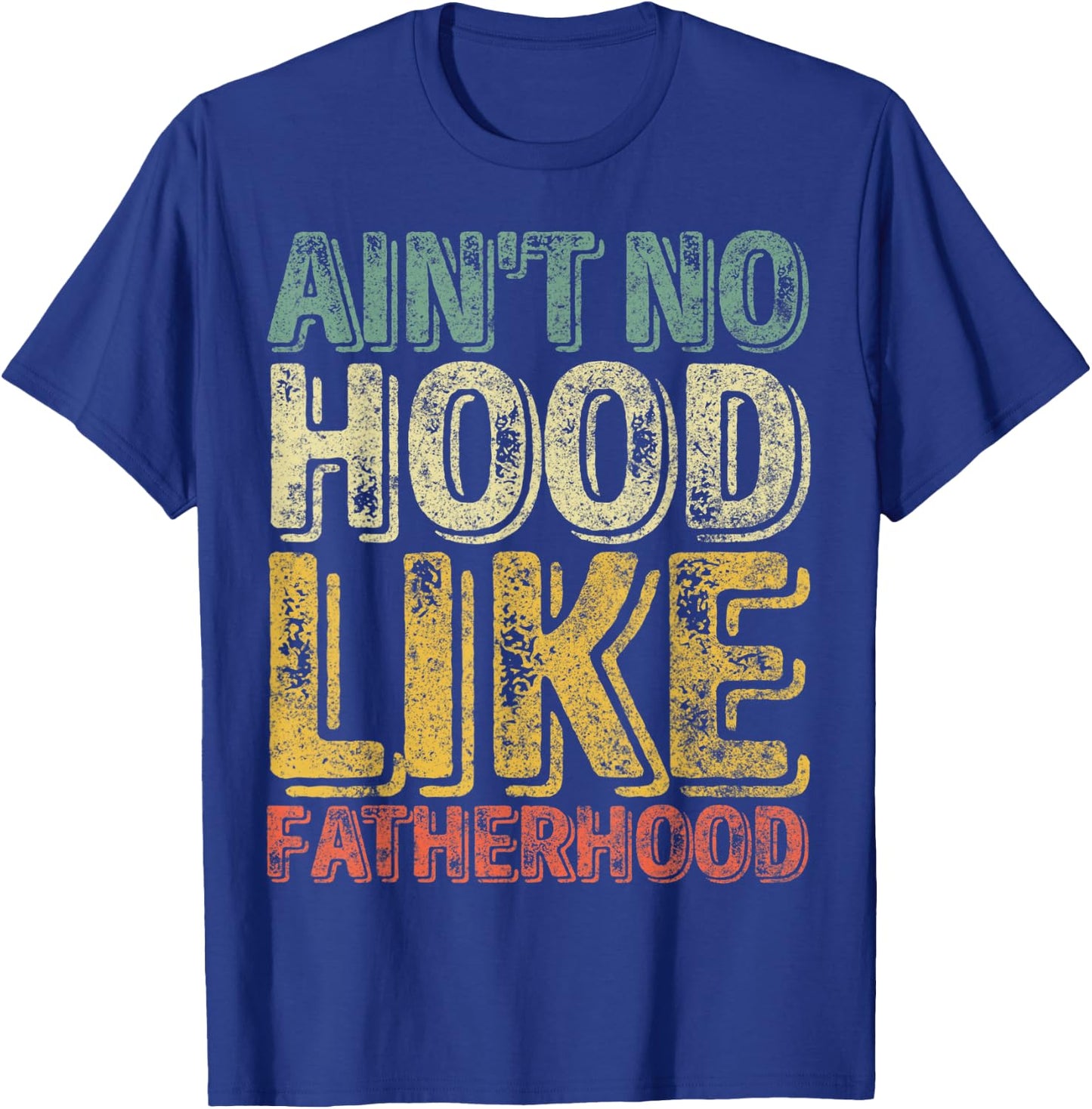 Funny Father's Day Shirt Ain't No Hood Like Fatherhood T-Shirt - T-Shirt | Royal