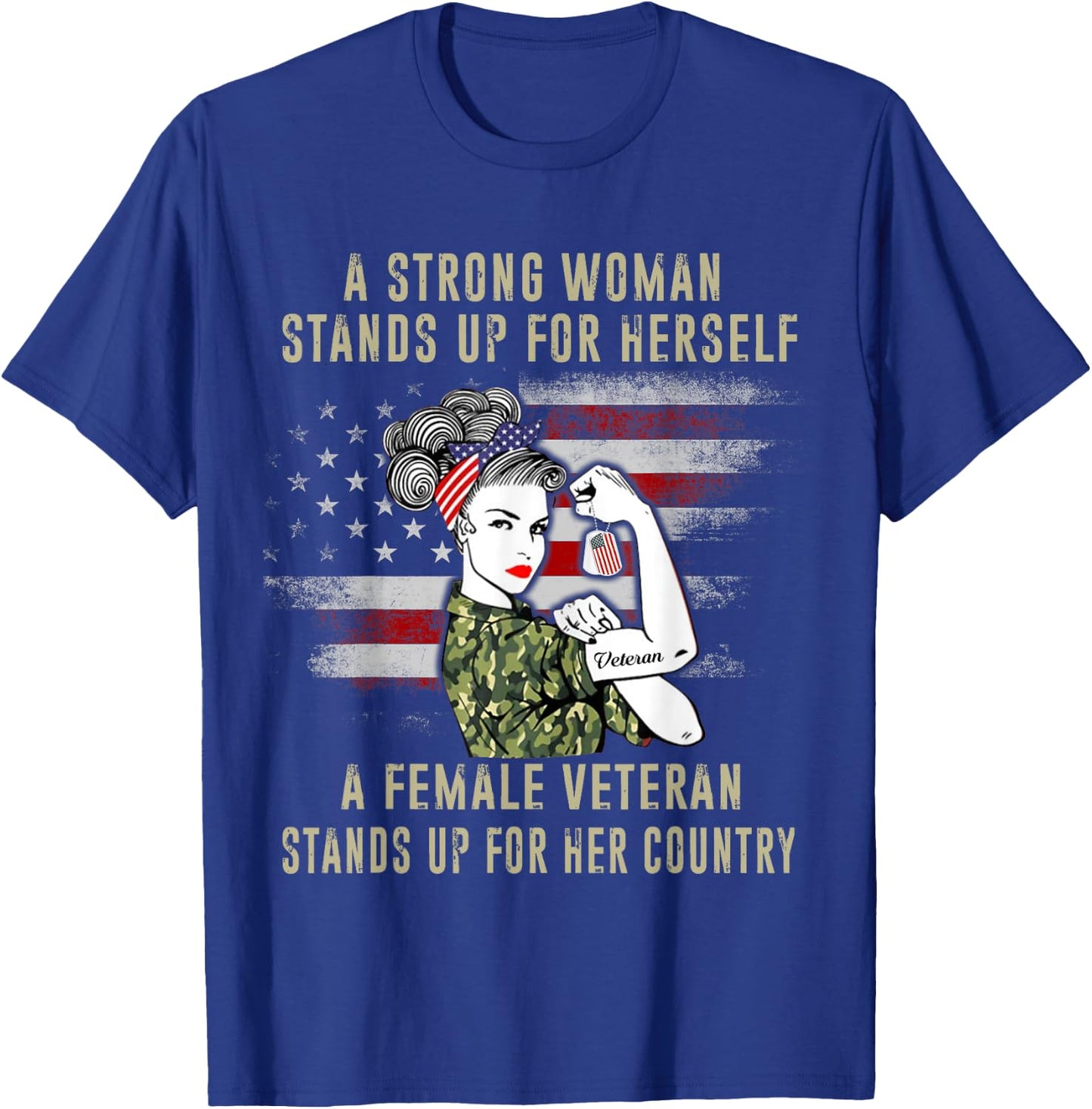 A Strong Woman Stands Up For Herself A Female Veteran Proud T-Shirt - T-Shirt | Royal