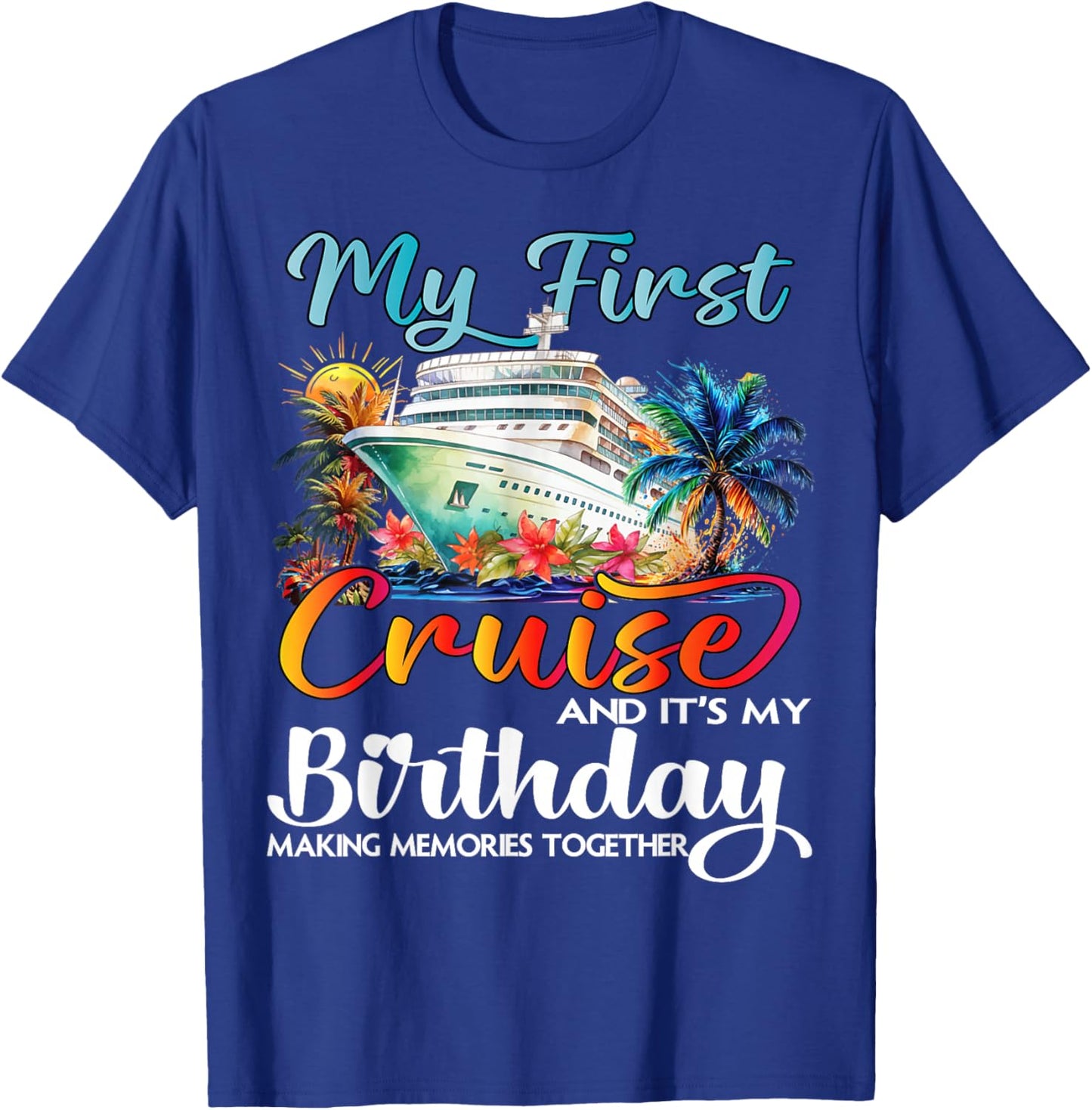 My First Cruise 2026 Birthday First Time Cruise Vacation T-Shirt - T-Shirt | Royal