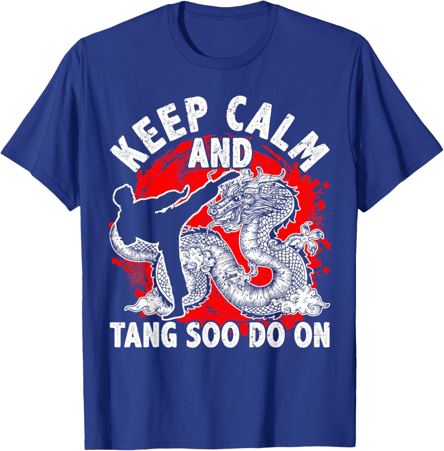 Tang Soo Do, Keep Calm And Tang Soo Do On, Martial Arts T-Shirt - T-Shirt | Royal