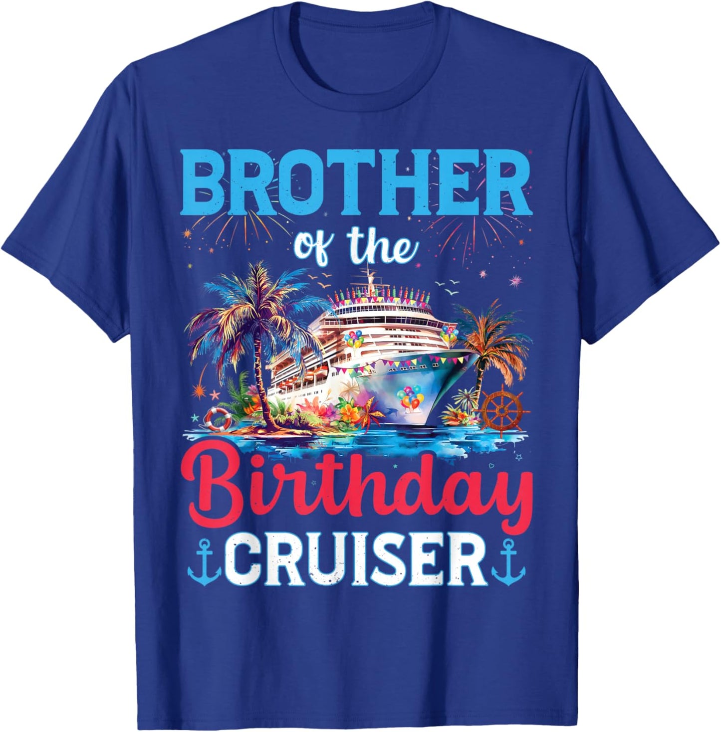 Brother Of The Birthday Cruiser Funny Cruise Birthday Gifts T-Shirt - T-Shirt | Royal