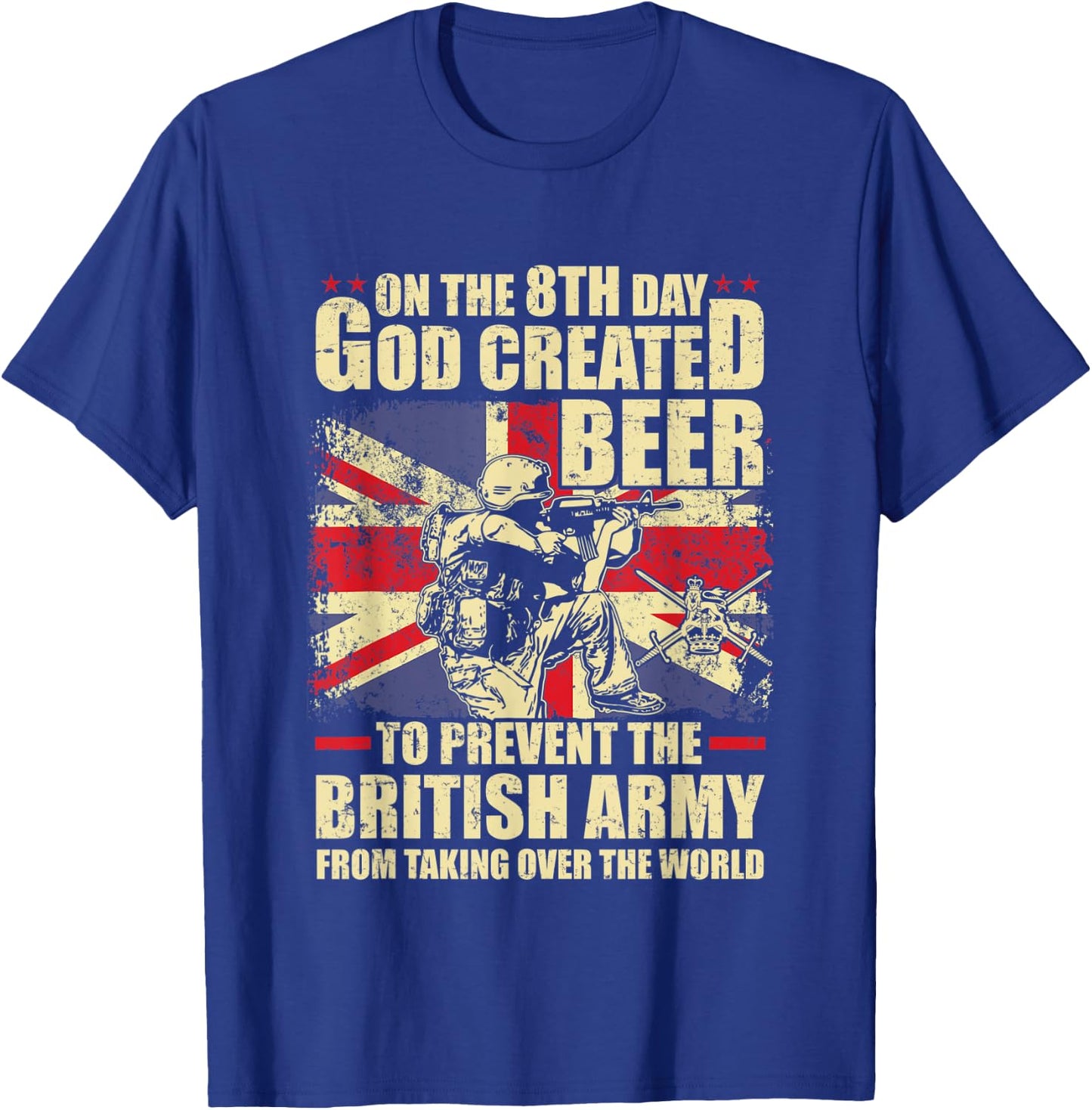 On the 8th god created beer to prevent the British army T-Shirt - T-Shirt | Royal