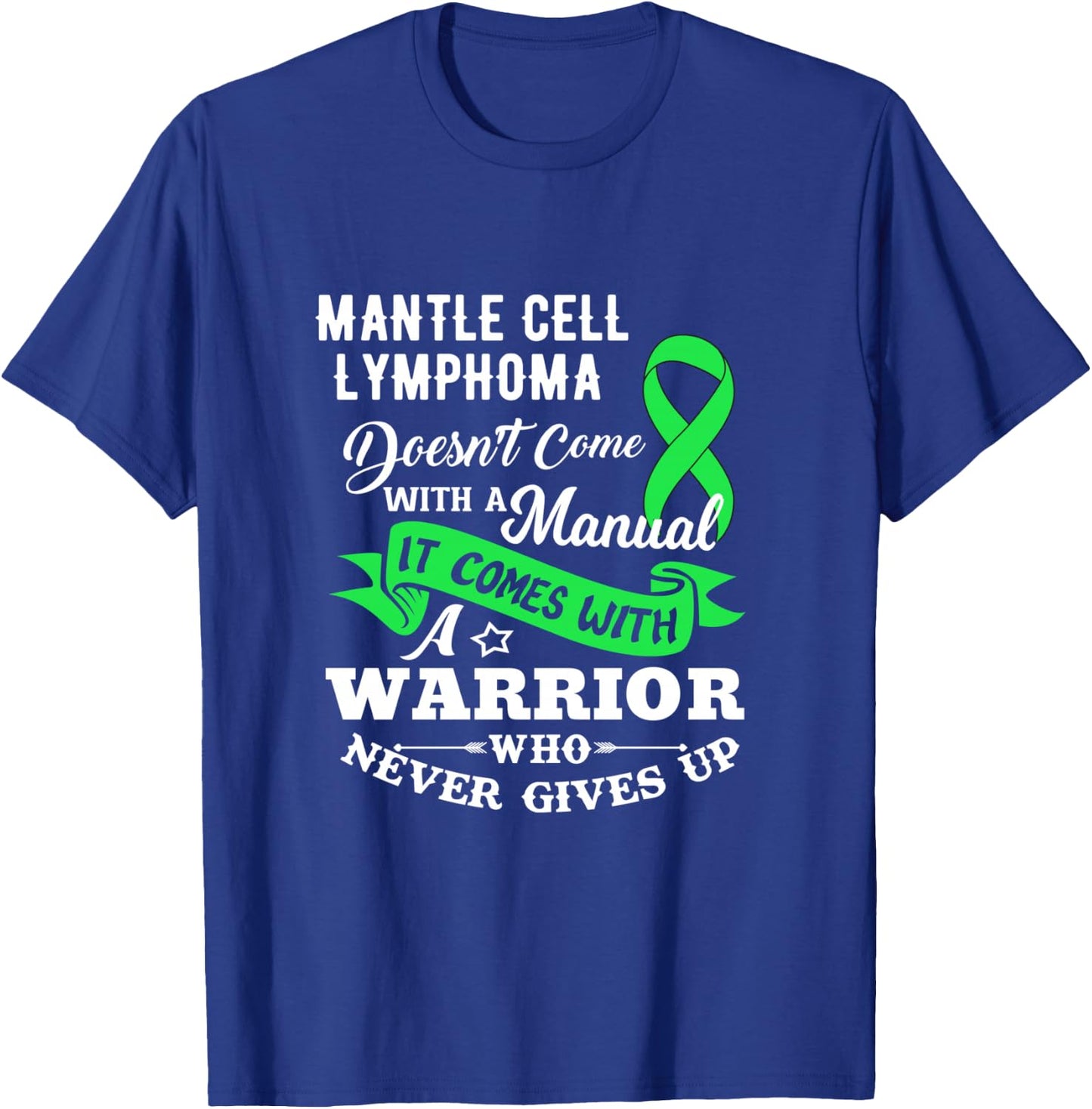 Mantle Cell Lymphoma Doesn't Come With A Manual Shirt T-Shirt - T-Shirt | Royal