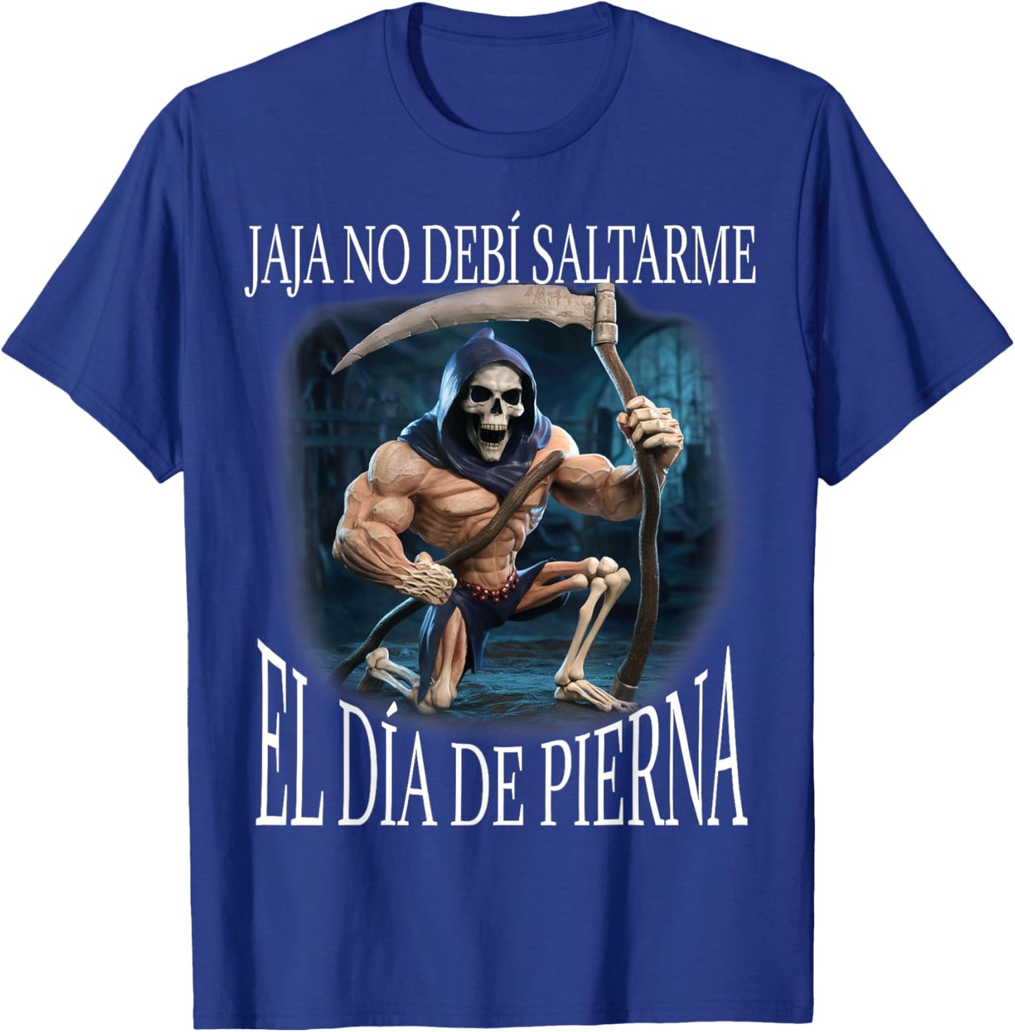 Jaja no debi saltarme el dia de pierna: Calacas chidas gym T-Shirt - T-Shirt | Royal