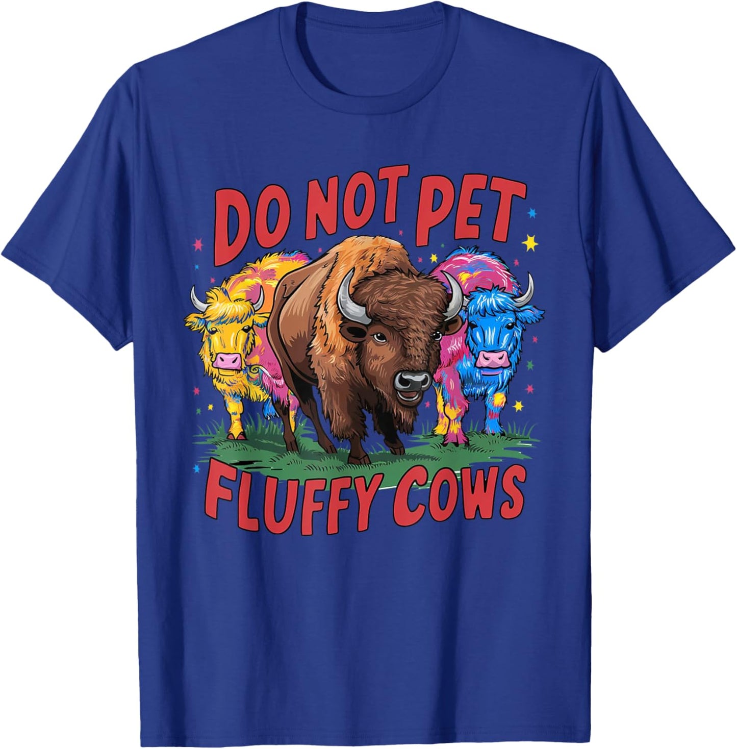 Do Not Pet the Fluffy Cows Bison Yellowstone National Park T-Shirt - T-Shirt | Royal