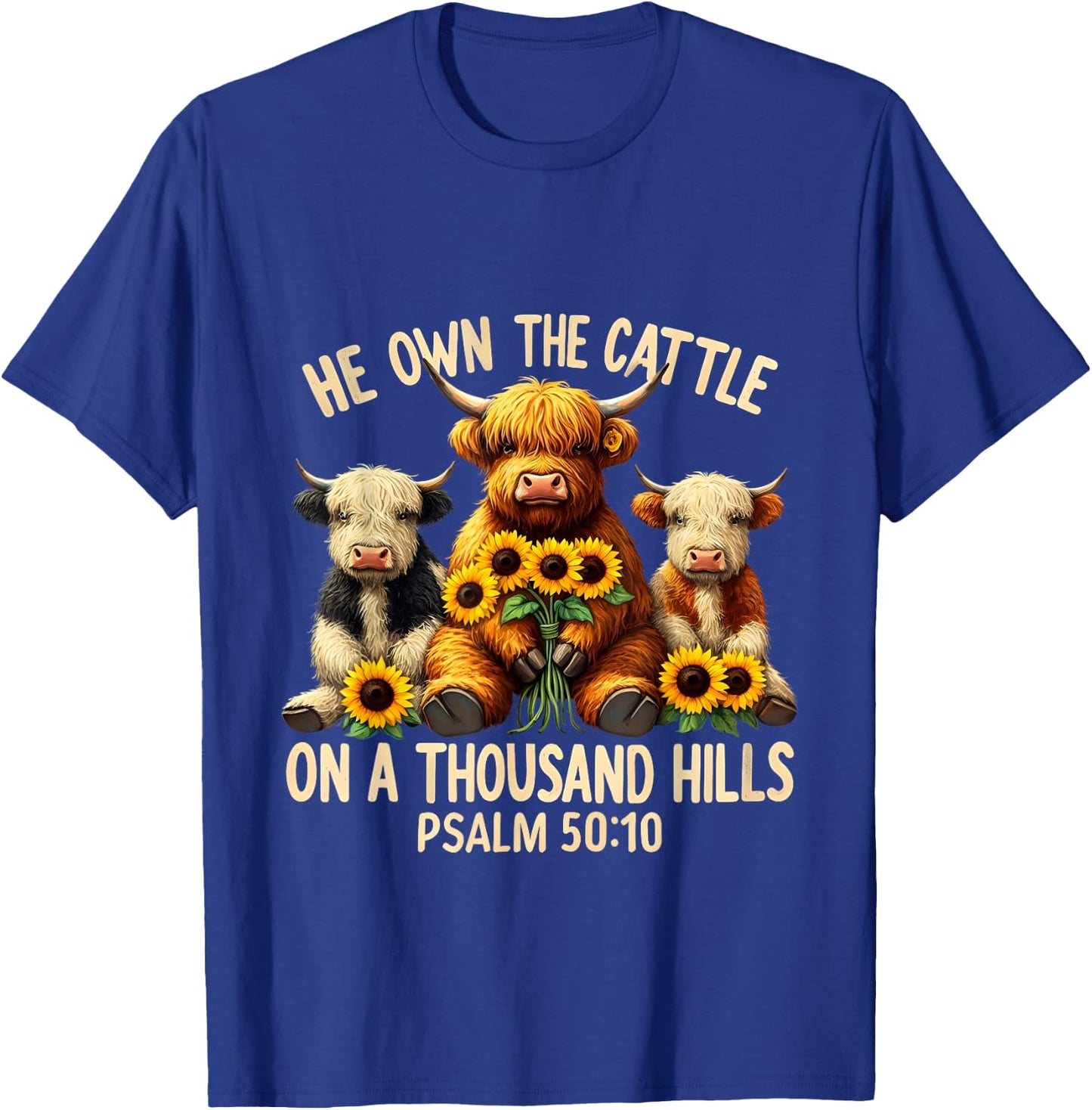 He Own The Cattle On A Thousand Hills Bible Highland Cow T-Shirt - T-Shirt | Royal