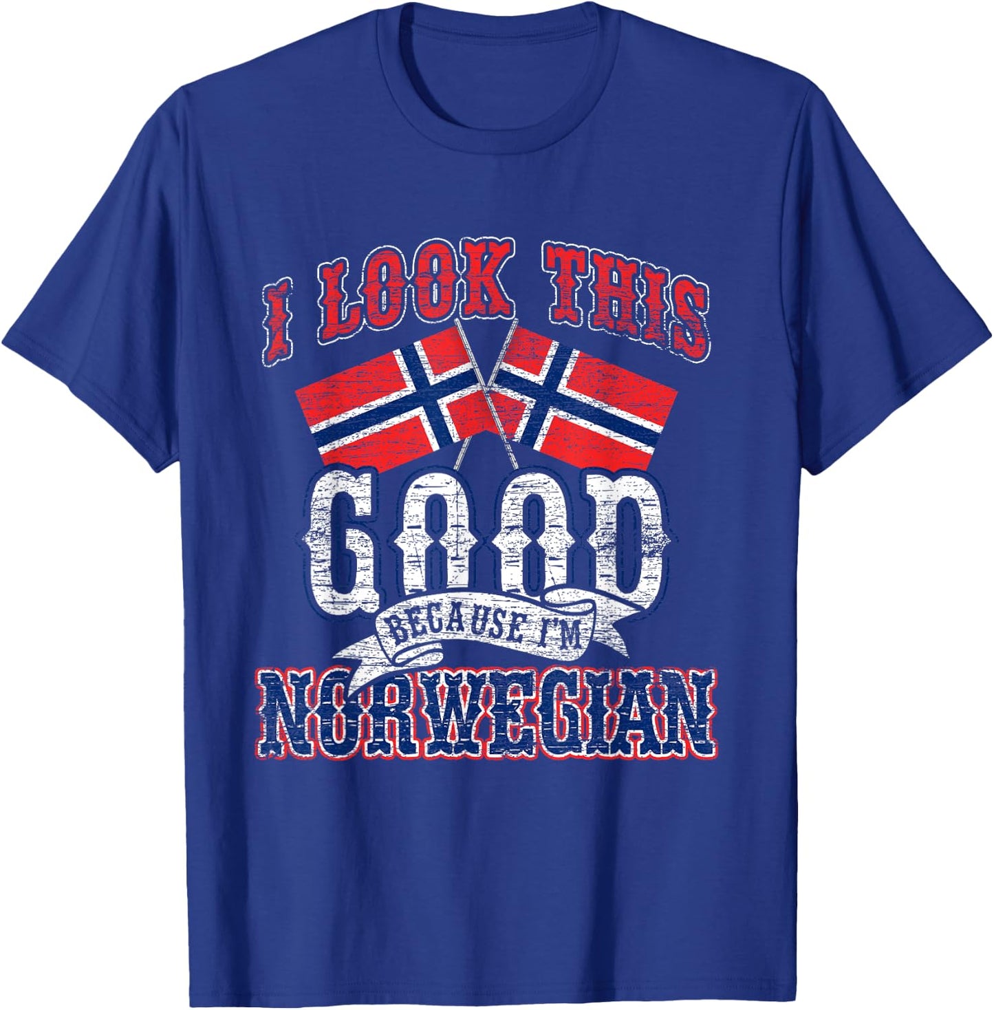I Look This Good Because I'm Norwegian Flag Gifts Norway T-Shirt - T-Shirt | Royal