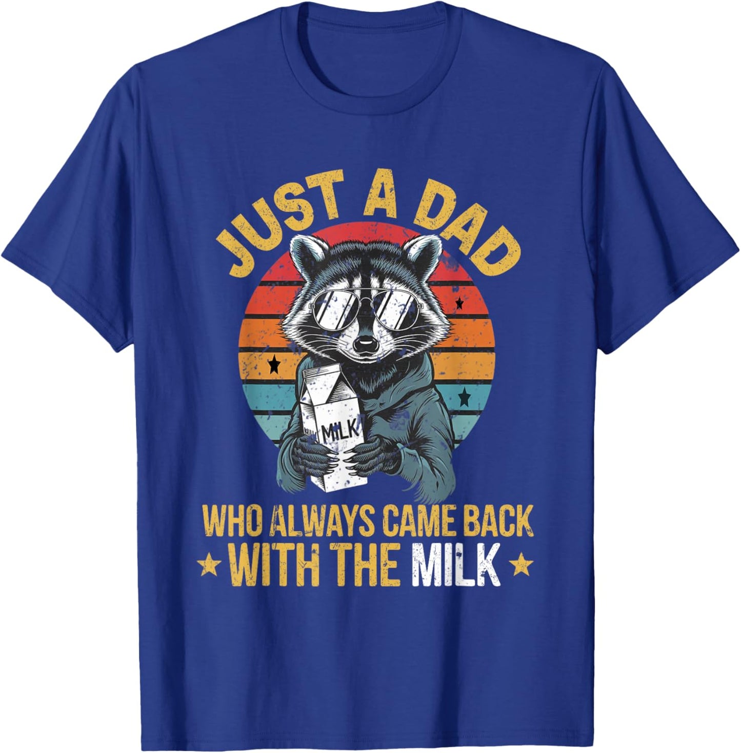 Just a dad who always came back with the milk father's day T-Shirt - T-Shirt | Royal