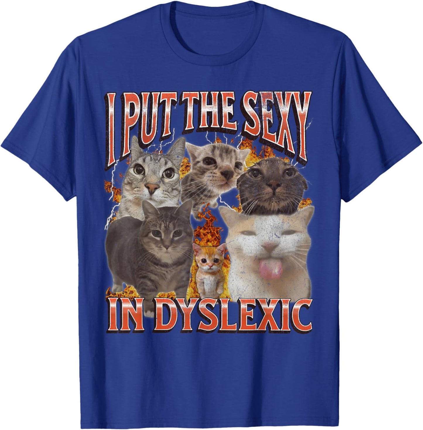 I Put The Sexy In Dyslexic Funny Cat Meme Bootleg Grafik T-Shirt - T-Shirt | Royal
