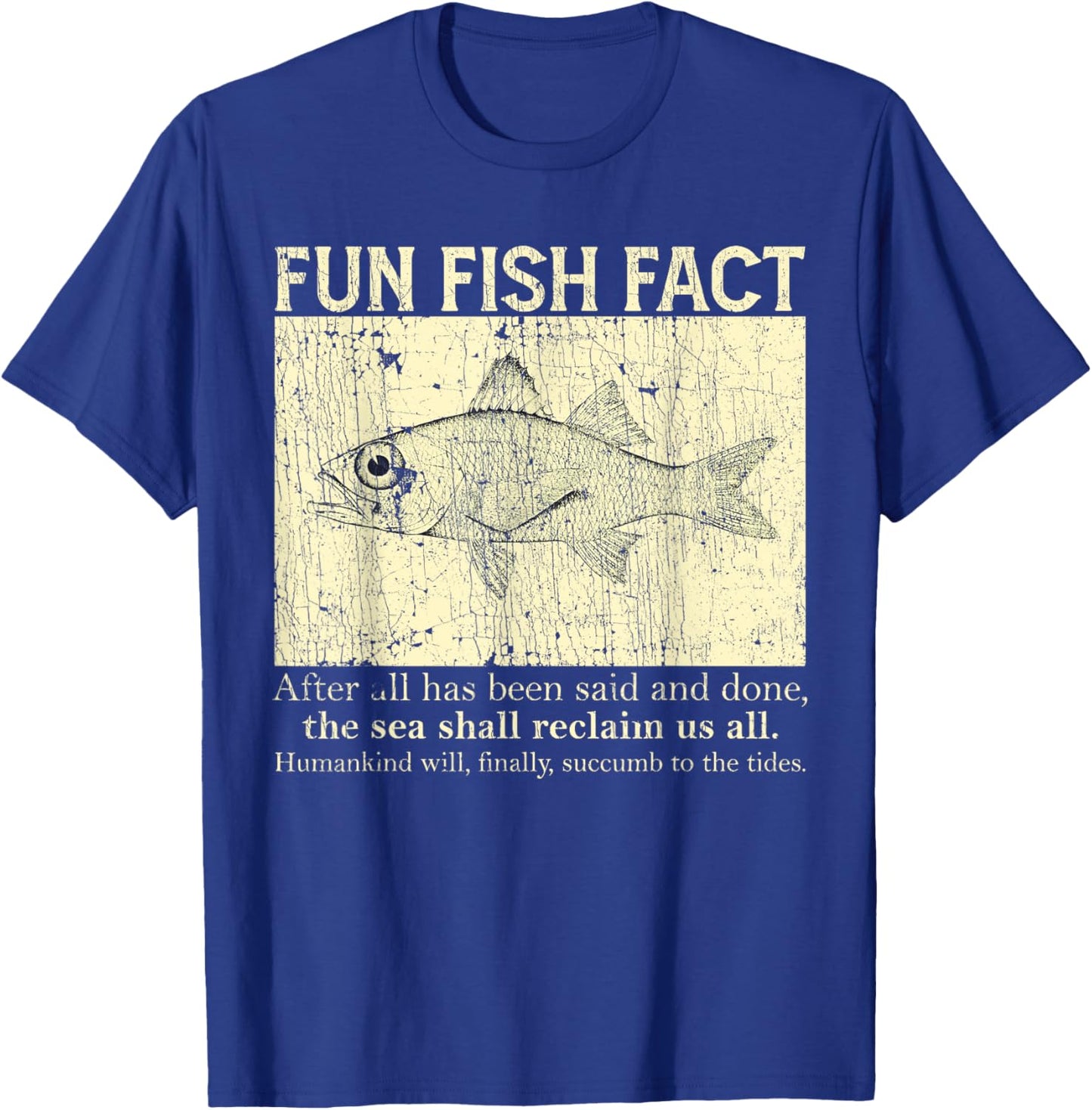 Fun Fish Fact After All Has Been Said And Done T-Shirt - T-Shirt | Royal