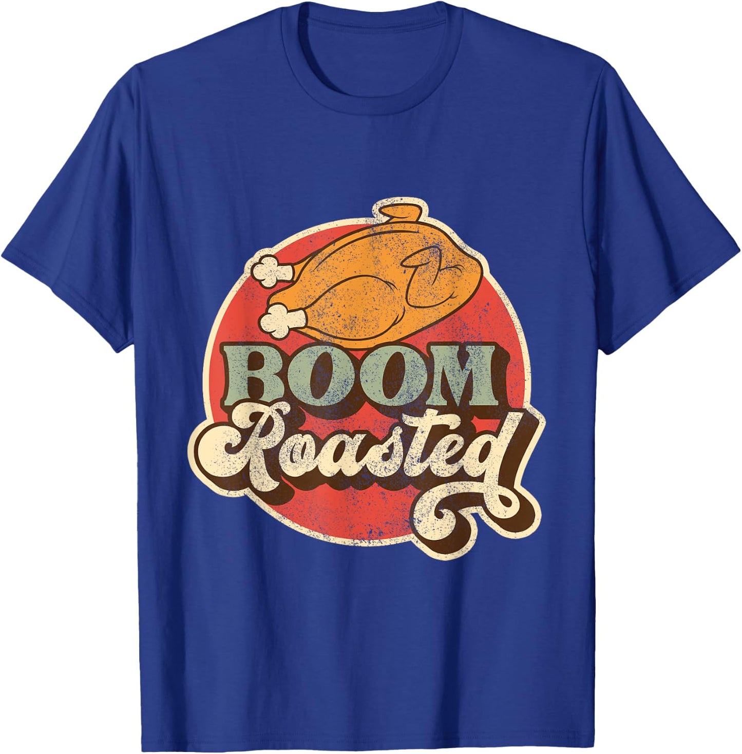 Funny Boom Roasted Chicken Conversational Co Worker Insult T-Shirt - T-Shirt | Royal