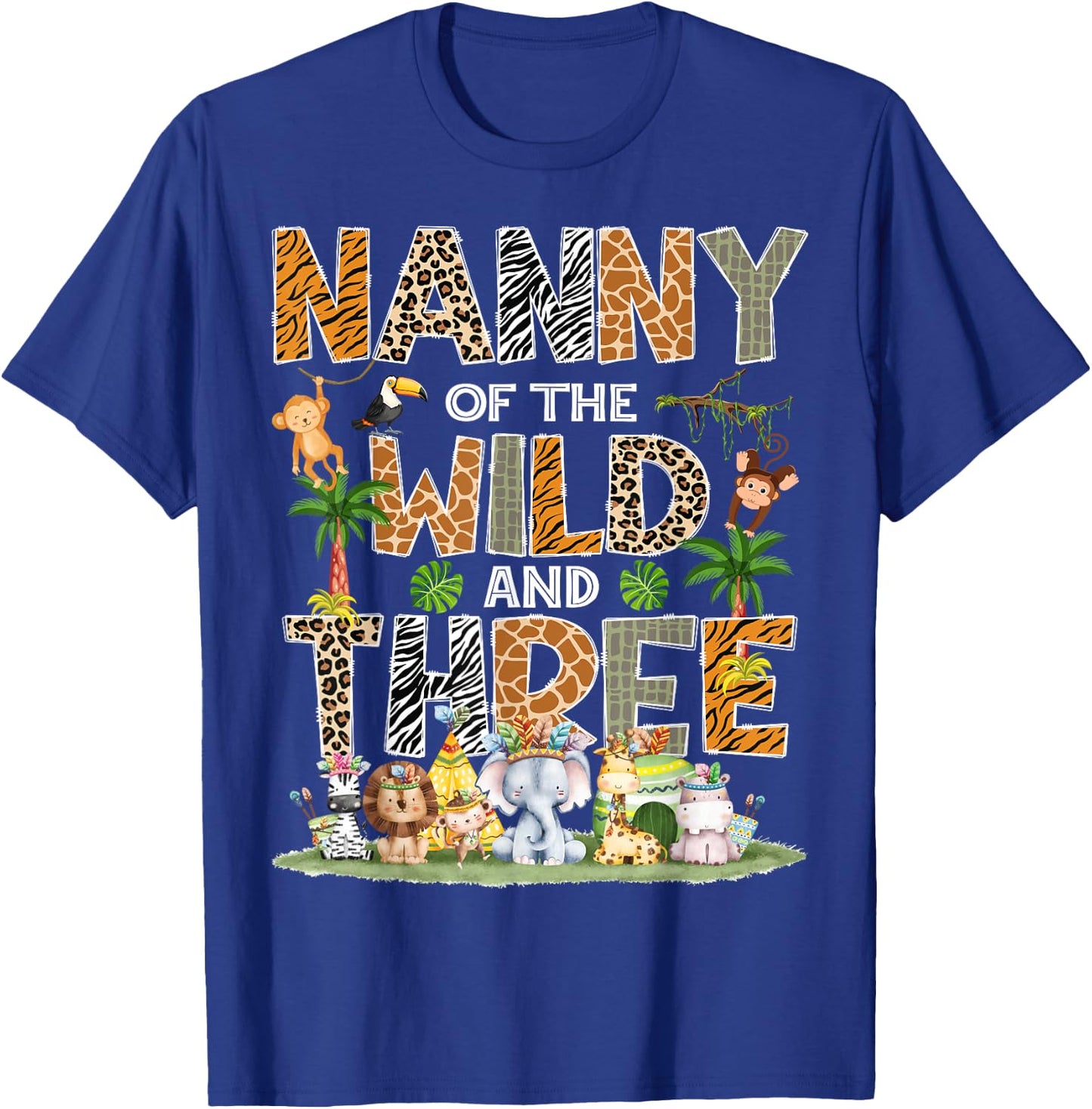 Nanny Of The Wild Three 3Rd Birthday Tribal Safari Jungle T-Shirt - T-Shirt | Royal