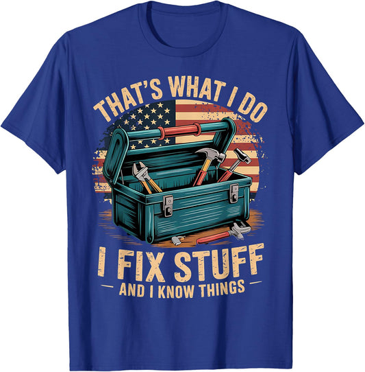 That's What I Do I Fix Stuff And I Know Things Funny Men Dad T-Shirt - T-Shirt | Royal