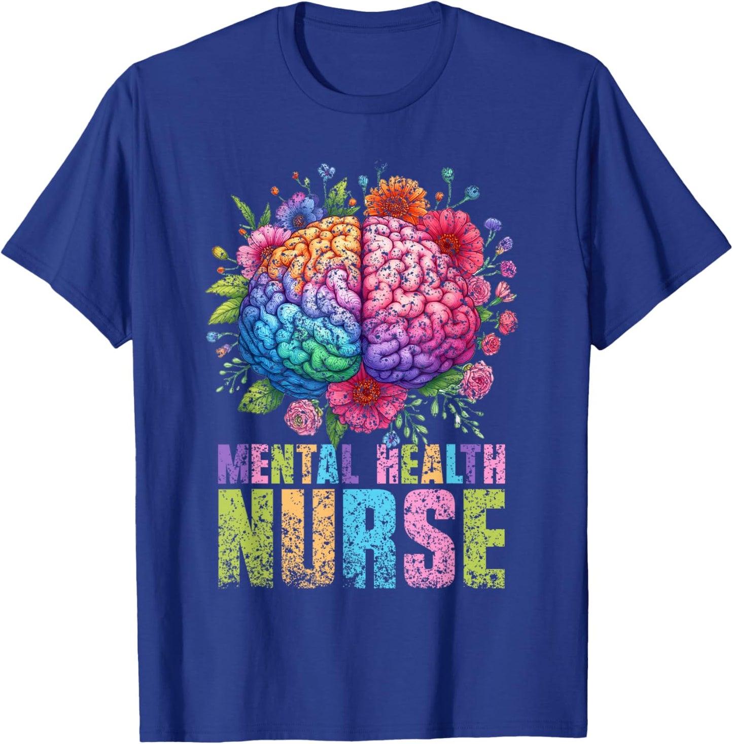 Mental Health Nurse Nursing Psychiatry Psychiatric Nurse T-Shirt - T-Shirt | Royal