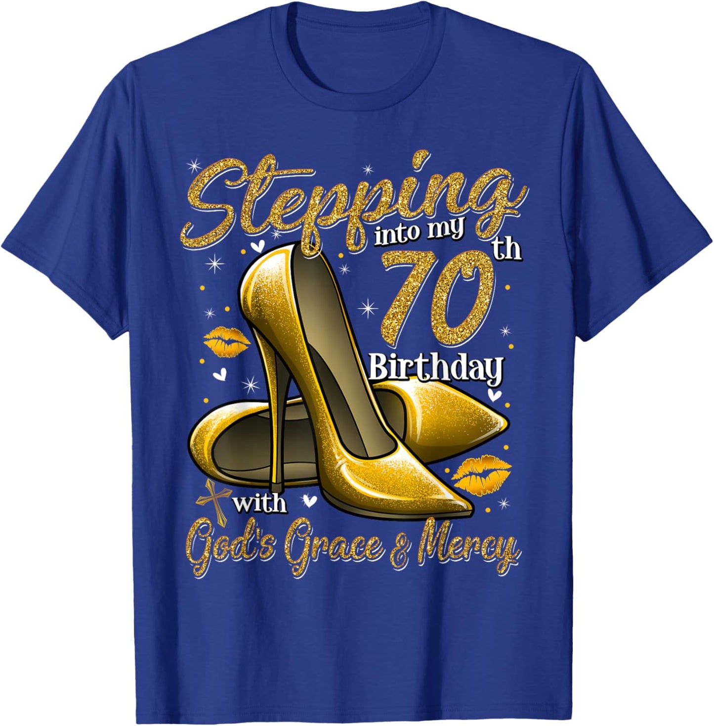 High Heels Stepping Into My 70th Birthday 70 and Fabulous T-Shirt - T-Shirt | Royal