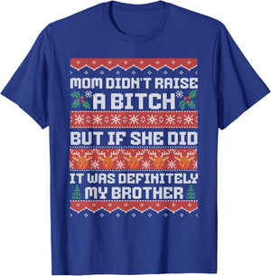 Mom Didn't Raise A Bitch But If She Did It Was My Brother T-Shirt - T-Shirt | Royal