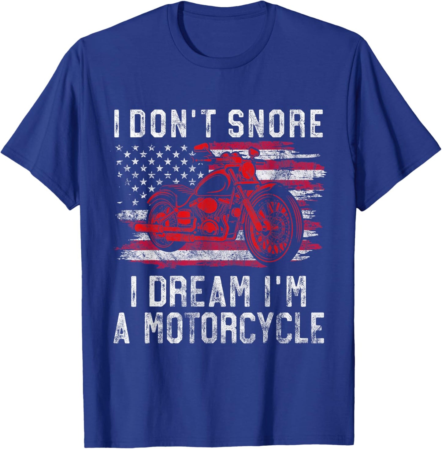 I Don't Snore I Dream I'm A Motorcycle Club Snoring Biker T-Shirt - T-Shirt | Royal