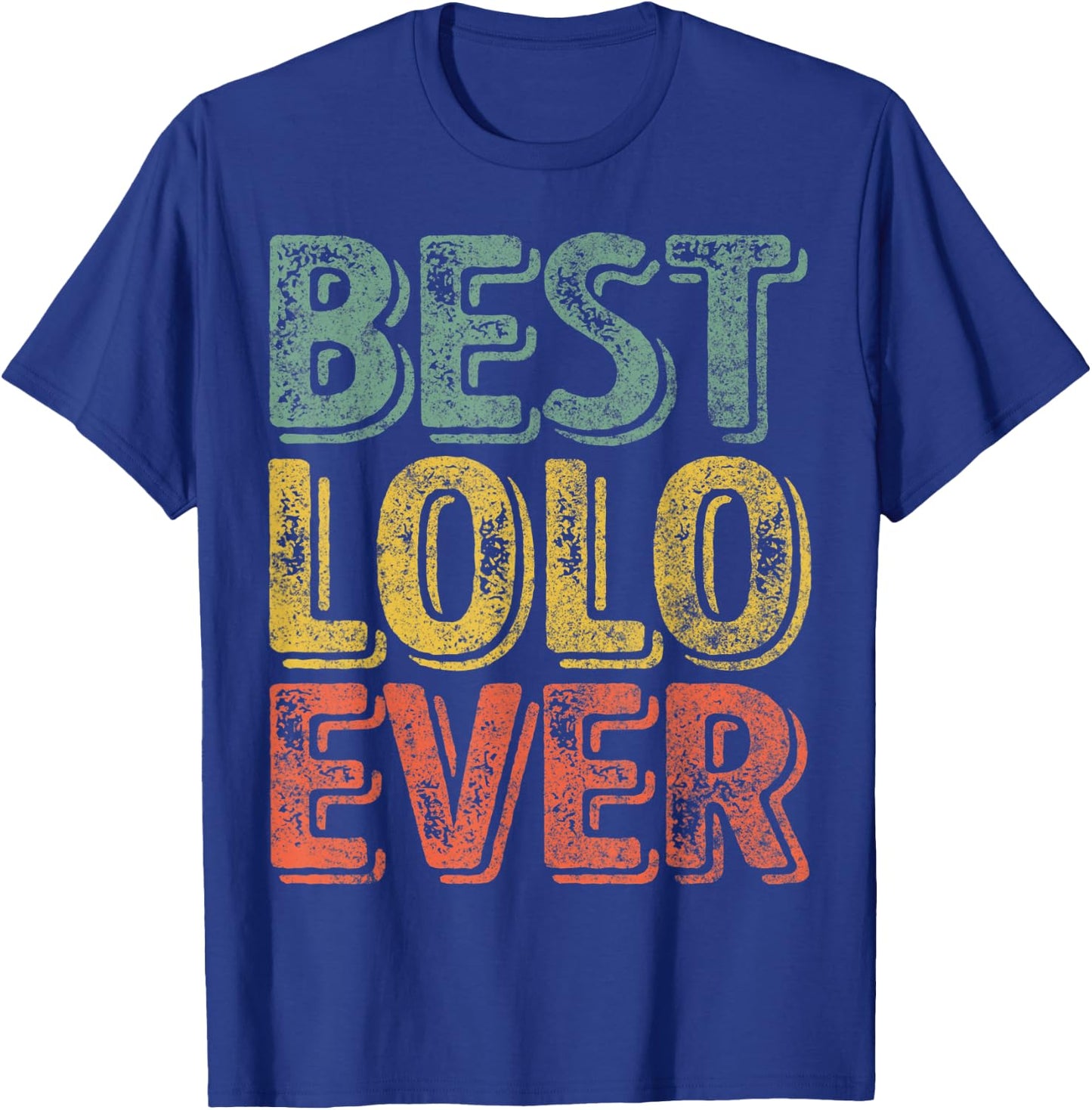 Best Lolo Ever Shirt Funny Christmas Gift Father's Day T-Shirt - T-Shirt | Royal