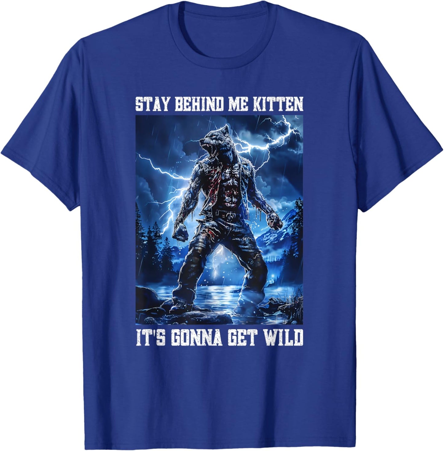Stay Behind Me Kitten Cringy Werewolf Meme Cringe Alpha Wolf T-Shirt - T-Shirt | Royal