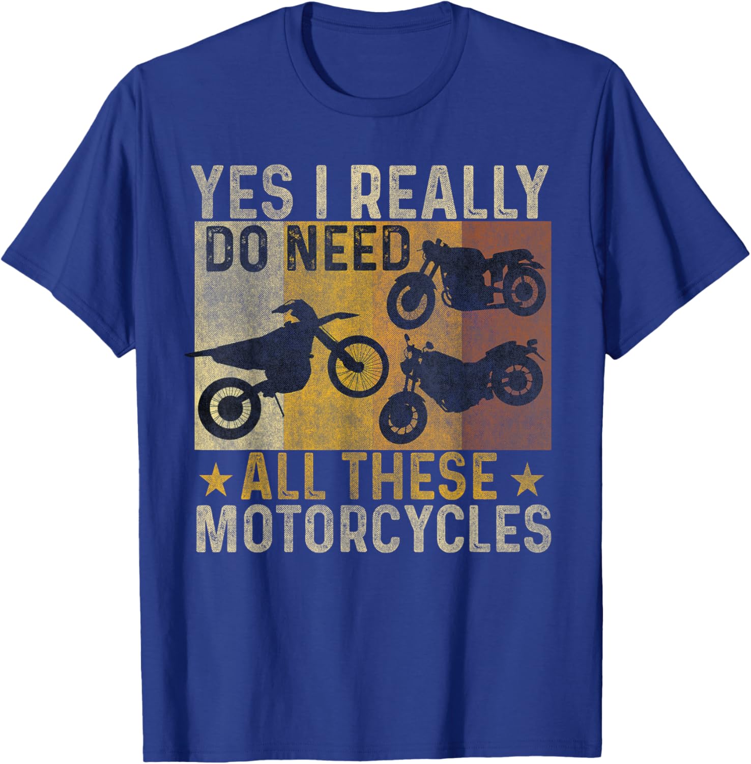 Yes I Really Do Need All These Motorcycles funny biker bike T-Shirt - T-Shirt | Royal