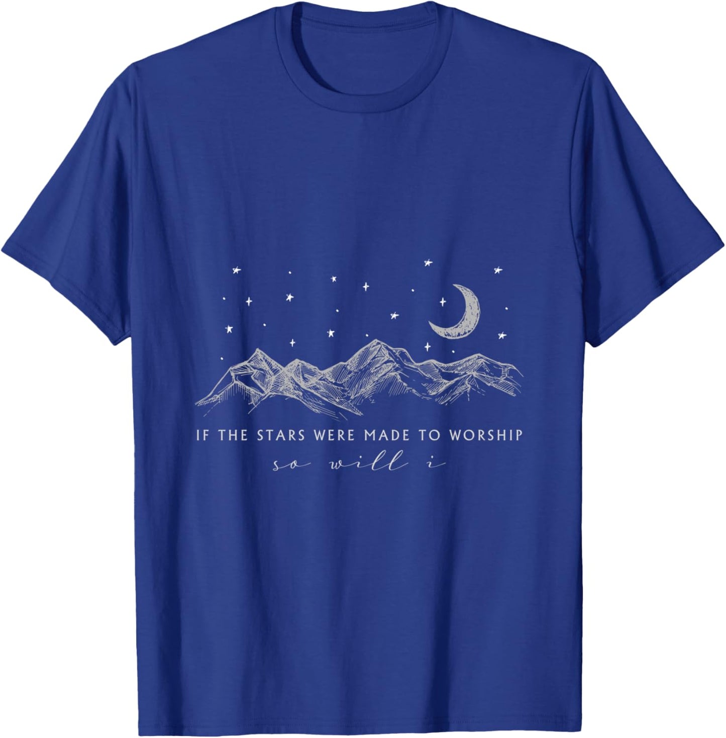 If The Stars Were Made To Worship So Will I, Jesus Religion T-Shirt - T-Shirt | Royal
