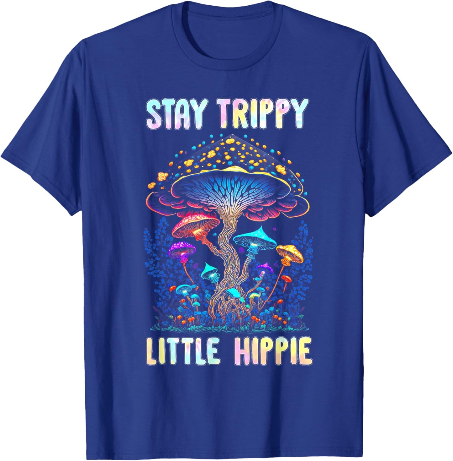 Stay Trippy Little Hippie Mushroom T-Shirt - T-Shirt | Royal