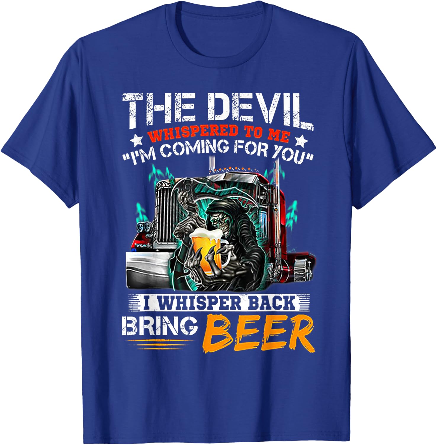 The Devil Whispered To Me I Whisper Back Bring Beer T-Shirt - T-Shirt | Royal